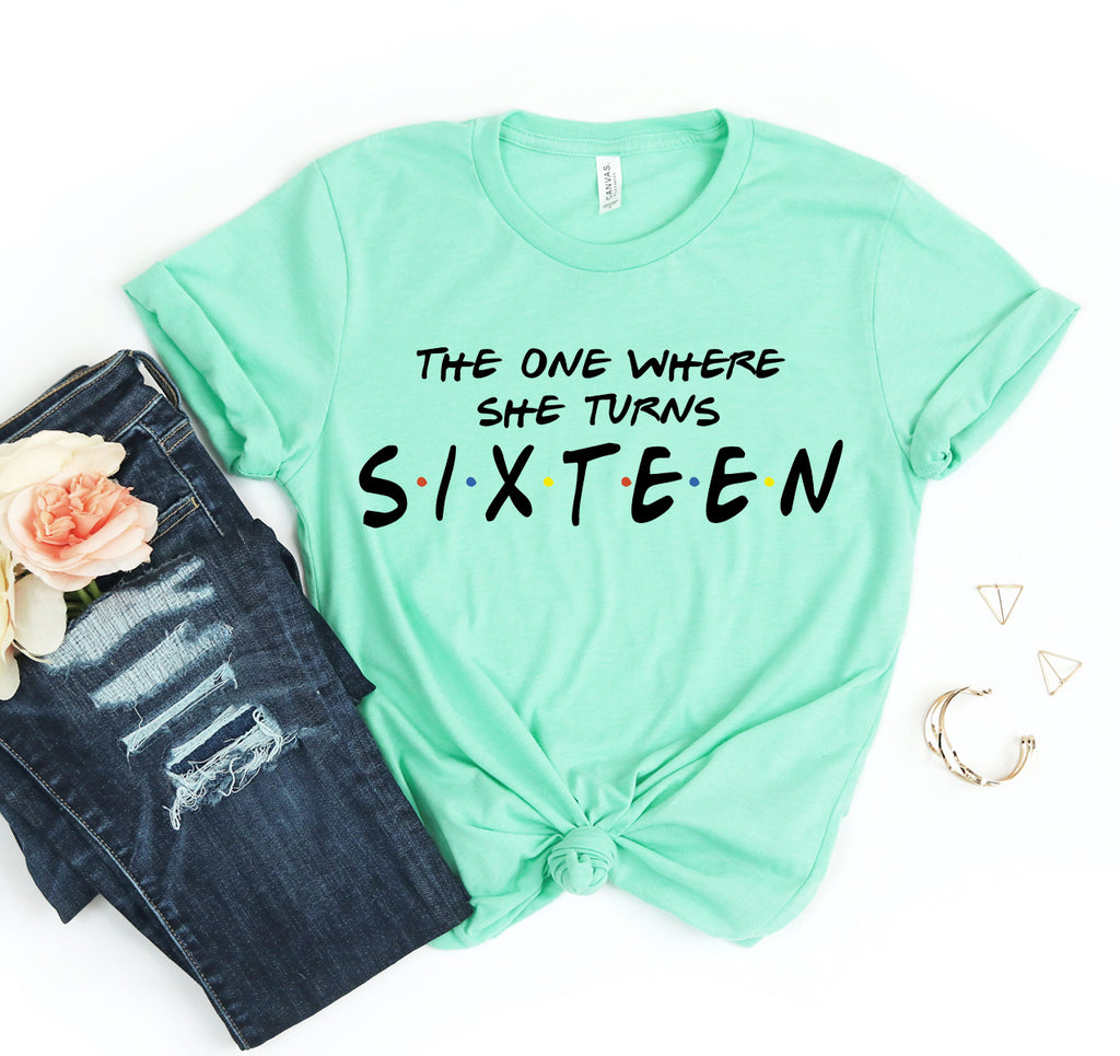 The One Where She Turns Sixteen T-shirt
