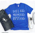 Wife Life Mom Life Best Life T-shirt